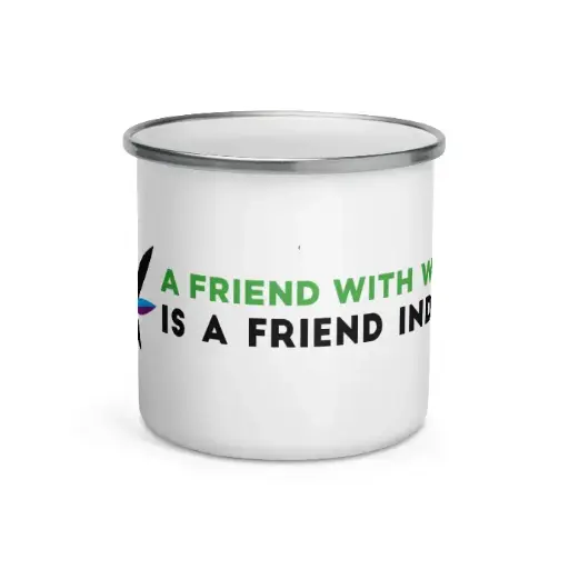 A Friend With Weed Enamel Camping Mug